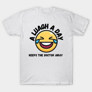 A laugh a day keeps the Doctor Away. Stay Positive T-Shirt